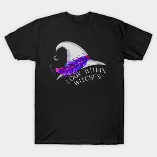 Look Within, Witches! T-Shirt